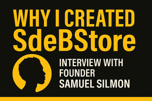 Interview Exclusive: Why I Created SdeBStore — With Founder Samuel Silmon